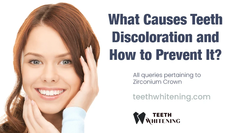 What Causes Teeth Discoloration and How to Prevent It?